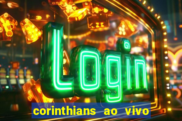 corinthians ao vivo futebol play